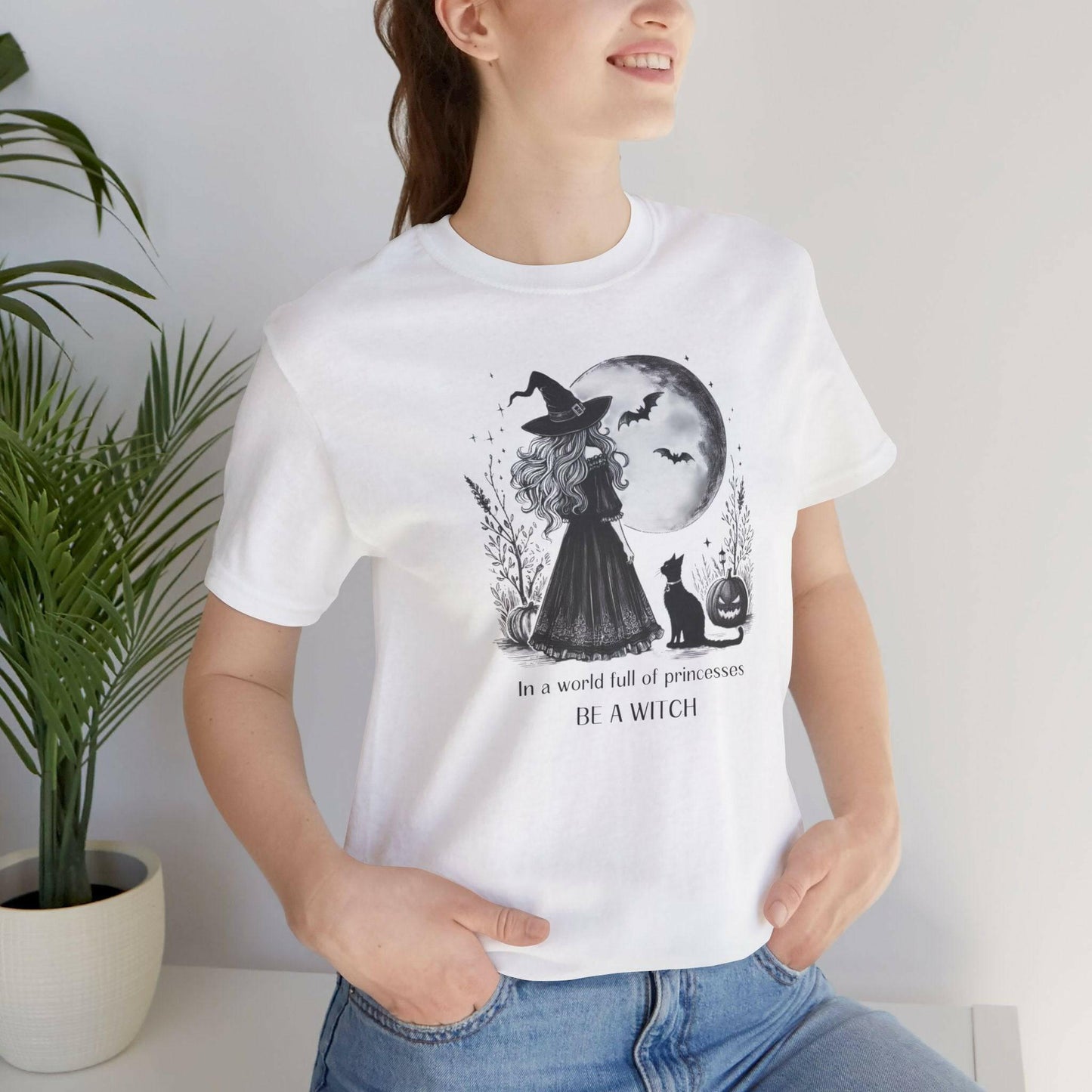 In a World Full of Princesses Be a Witch Unisex T-Shirt - Halloween Witch Tee