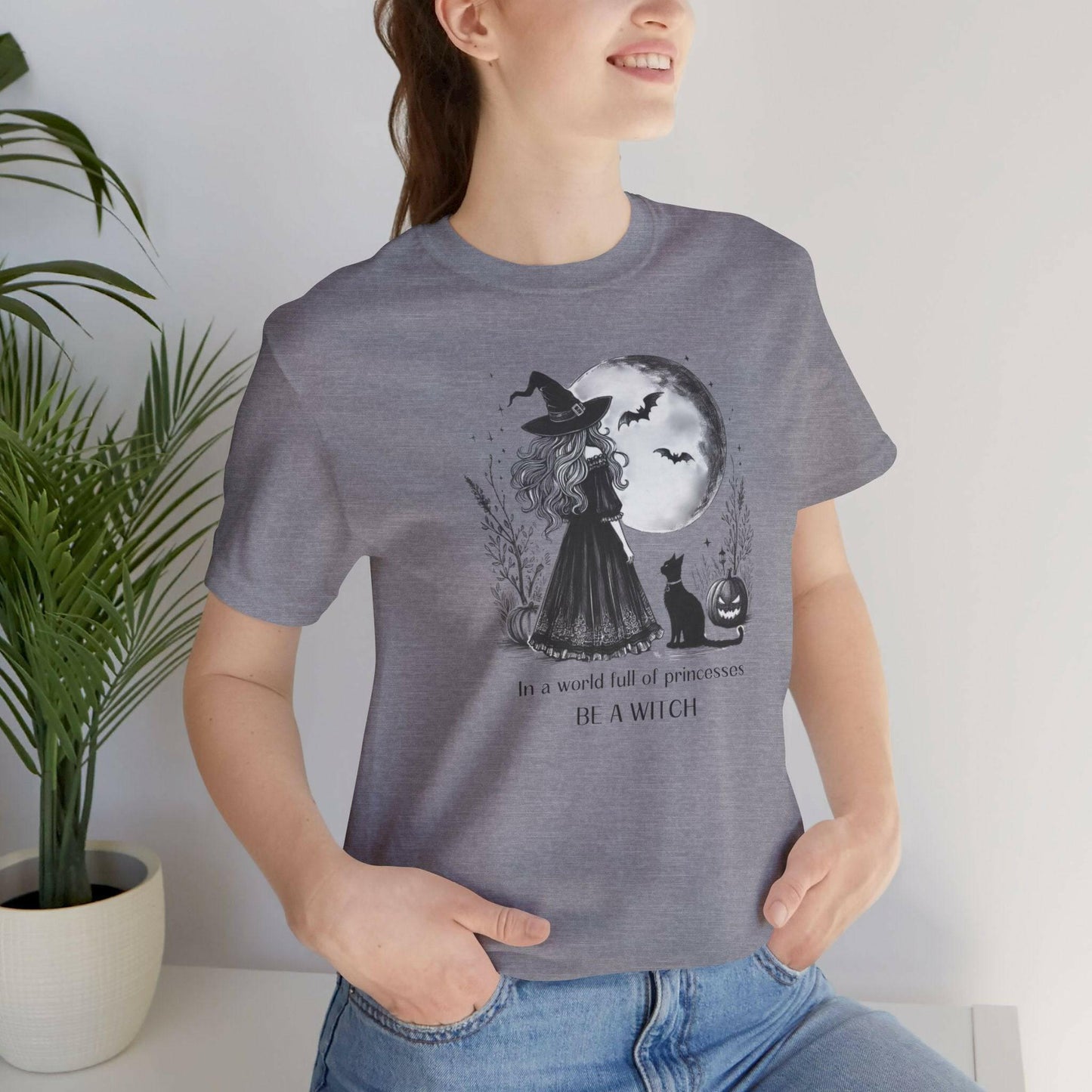 In a World Full of Princesses Be a Witch Unisex T-Shirt - Halloween Witch Tee