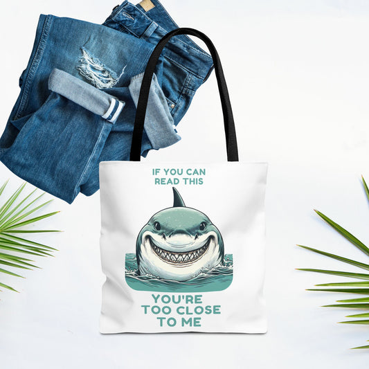 Funny Shark Tote Bag - “If You Can Read This, You’re Too Close to Me”