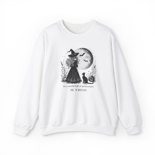 In a World Full of Princesses, Be a Witch - Unique Graphic  Unisex Crewneck Sweatshirt