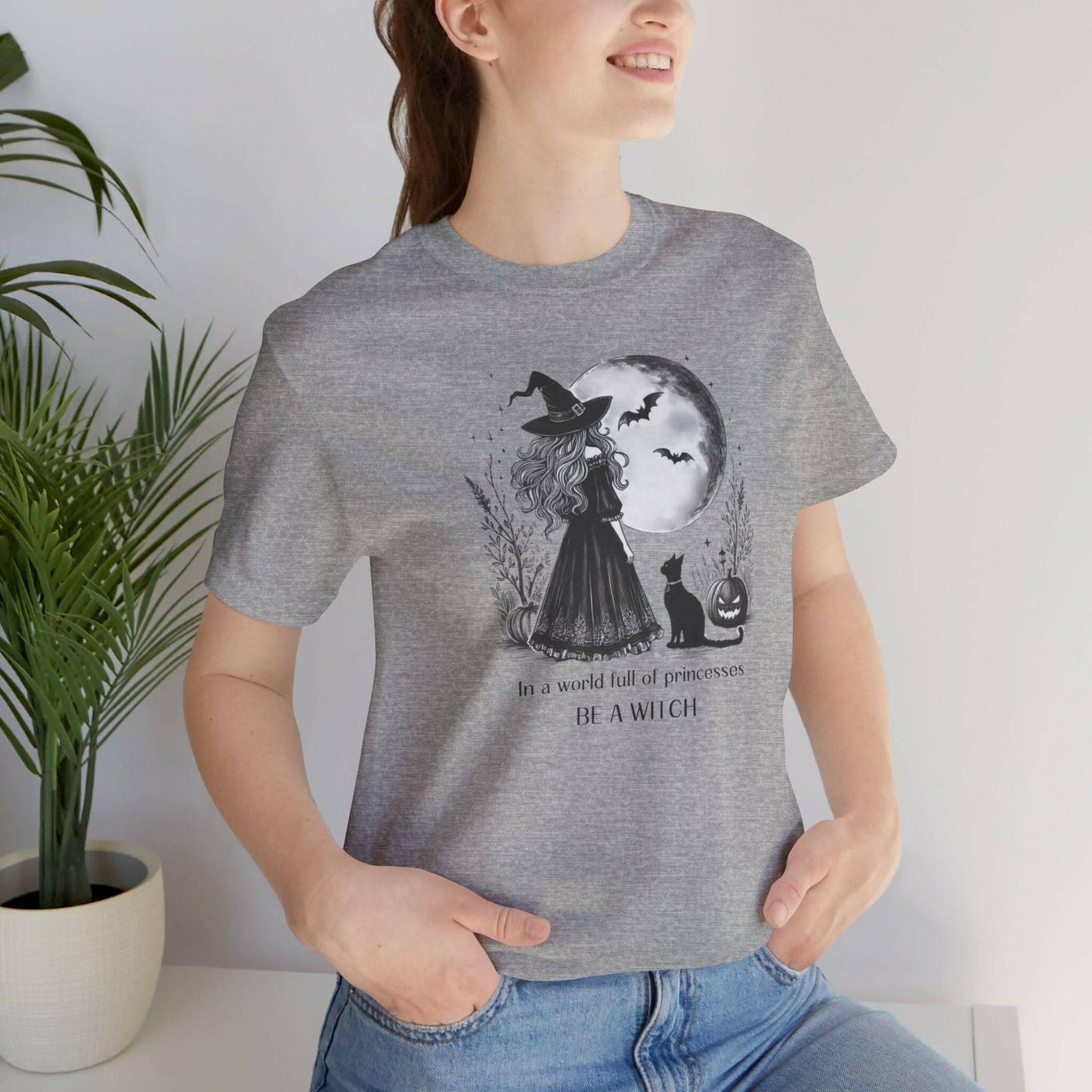 In a World Full of Princesses Be a Witch Unisex T-Shirt - Halloween Witch Tee