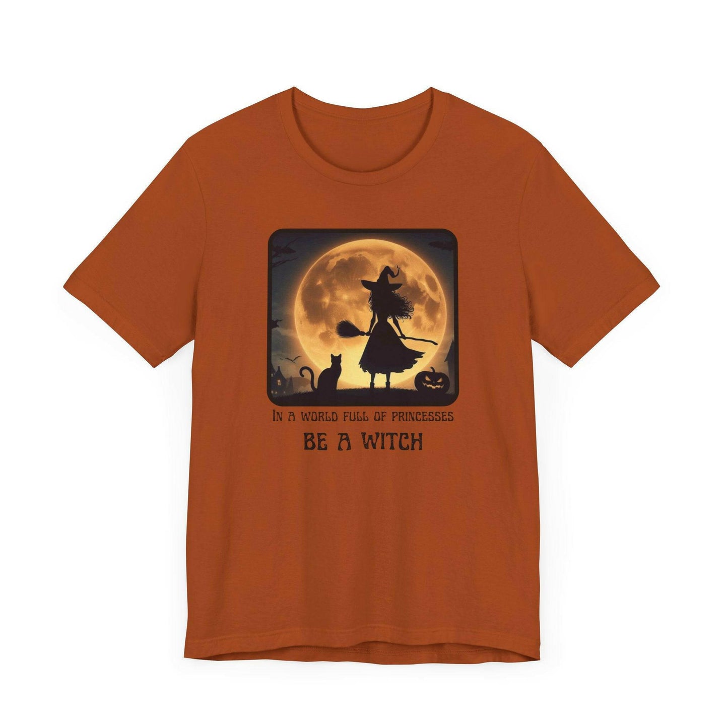 Halloween Witch T-Shirt - “In a World Full of Princesses Be a Witch” - Unisex Halloween Apparel-Unique Halloween Apparel