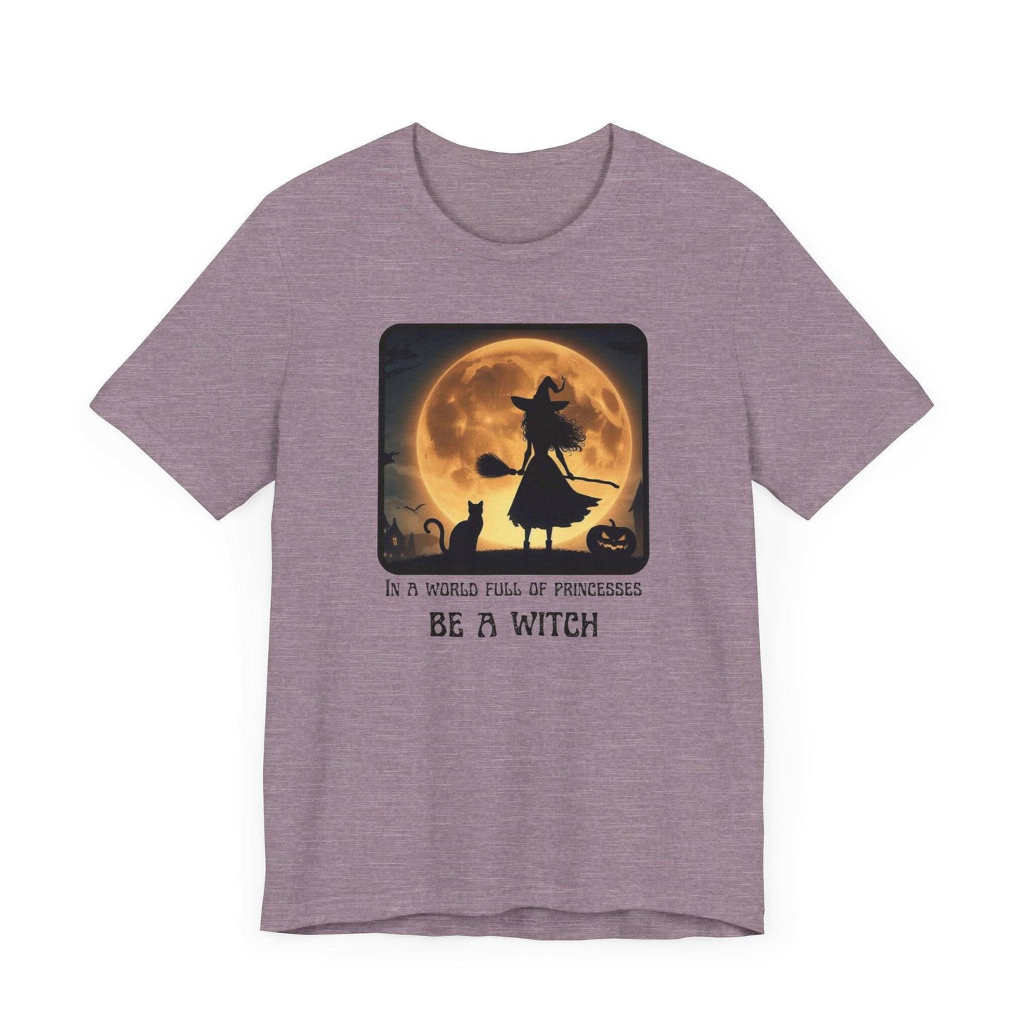 Halloween Witch T-Shirt - “In a World Full of Princesses Be a Witch” - Unisex Halloween Apparel-Unique Halloween Apparel